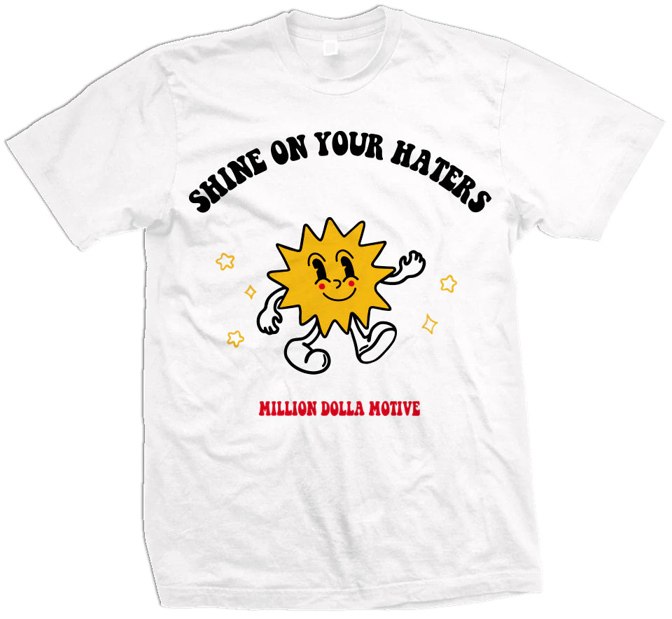 Shine On Your Haters Tee