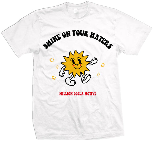Shine On Your Haters Tee